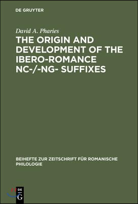 The Origin and Development of the Ibero-Romance -Nc-/-Ng- Suffixes