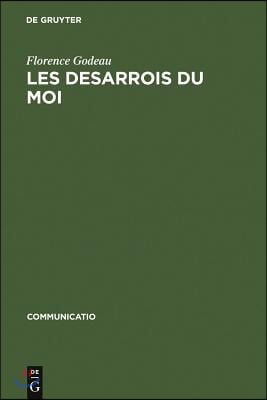 Les Desarrois Du Moi: »A La Recherche Du Temps Perdu« de M. Proust Et »Der Mann Ohne Eigenschaften« de R. Musil