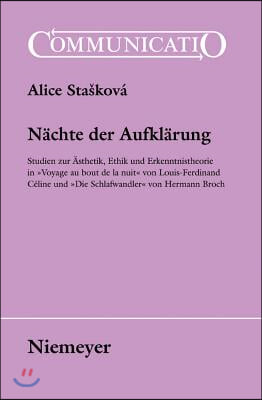 Nächte Der Aufklärung: Studien Zur Ästhetik, Ethik Und Erkenntnistheorie in »Voyage Au Bout de la Nuit« Von Louis-Ferdinand Céline Und »Die S