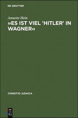 &#187;Es Ist Viel &#39;Hitler&#39; in Wagner&#171;: Rassismus Und Antisemitische Deutschtumsideologie in Den Bayreuther Bl&#228;ttern (1878--1938). Mit Einem Verfasser- Und