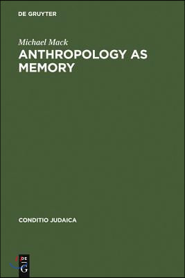 Anthropology as Memory: Elias Canetti's and Franz Baermann Steiner's Responses to the Shoah