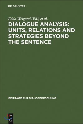 Dialogue Analysis: Units, Relations and Strategies Beyond the Sentence: Contributions in Honour of Sorin Stati's 65th Birthday