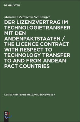 Der Lizenzvertrag im Technologietransfer mit den Andenpaktstaaten / The licence contract with respect to technology transfer to and from Andean Pact c