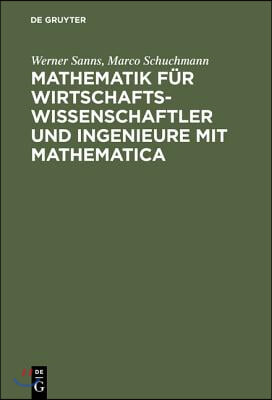 Mathematik F&#252;r Wirtschaftswissenschaftler Und Ingenieure Mit Mathematica