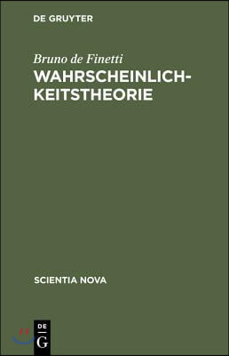 Wahrscheinlichkeitstheorie: Einf&#252;hrende Synthese Mit Kritischem Anhang