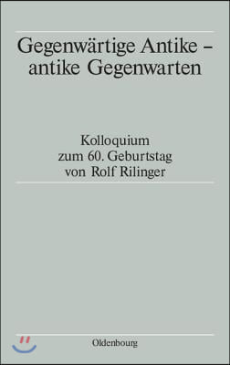 Gegenwärtige Antike - antike Gegenwarten