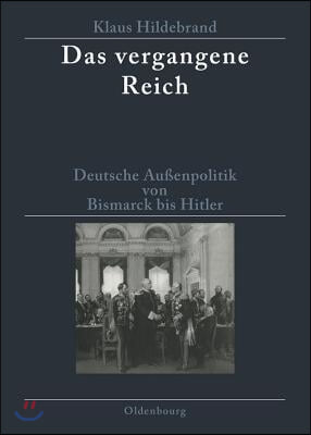 Das Vergangene Reich: Deutsche Au&#223;enpolitik Von Bismarck Bis Hitler 1871-1945. Studienausgabe