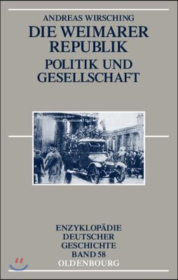 Die Weimarer Republik: Politik Und Gesellschaft