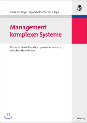 Management Komplexer Systeme: Konzepte F?r Die Bew?ltigung Von Intransparenz, Unsicherheit Und Chaos