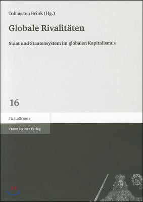 Globale Rivalitaten: Staat Und Staatensystem Im Globalen Kapitalismus