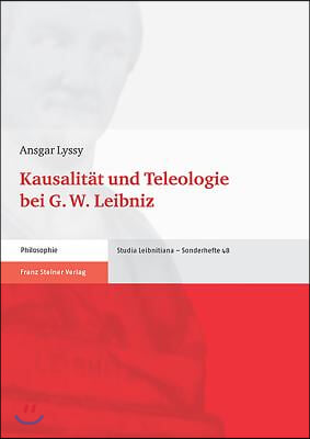 Kausalitat Und Teleologie Bei G. W. Leibniz