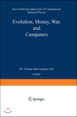 Evolution, Money, War, and Computers: Non-Traditional Applications of Computational Statistical Physics