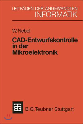 Cad-Entwurfskontrolle in Der Mikroelektronik: Mit Einer Einfuhrung in Den Entwurf Kundenspezifischer Schaltkreise