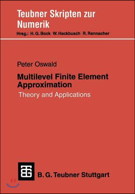 Multilevel Finite Element Approximation: Theory and Applications