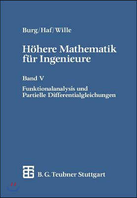 Hohere Mathematik Fur Ingenieure: Band V Funktionalanalysis Und Partielle Differentialgleichungen