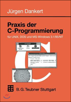 Praxis Der C-Programmierung Fur Unix, DOS Und Ms-Windows 3.1/95/NT