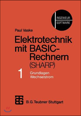 Elektrotechnik Mit Basic-Rechnern (Sharp): Teil 1 Grundlagen, Wechselstrom