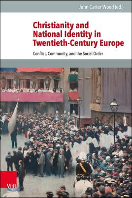 Christianity and National Identity in Twentieth-Century Europe: Conflict, Community, and the Social Order