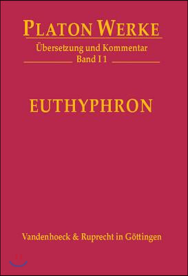 Platon Werke -- Ubersetzung Und Kommentar: I,1: Euthyphron