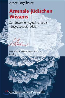 Arsenale Judischen Wissens: Zur Entstehungsgeschichte Der Encyclopaedia Judaica