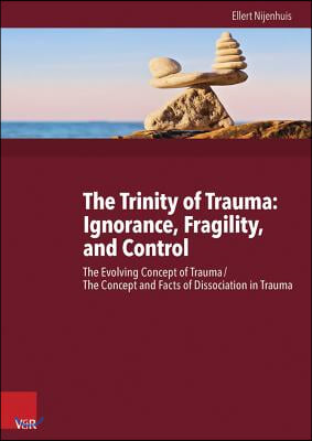 The Trinity of Trauma: Ignorance, Fragility, and Control