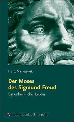 Der Moses Des Sigmund Freud: Ein Unheimlicher Bruder