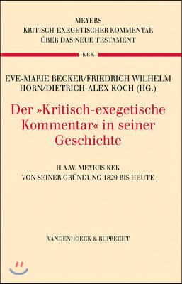 Der Kritisch-Exegetische Kommentar in Seiner Geschichte: H.A.W. Meyers Kek Von Seiner Grundung 1829 Bis Heute