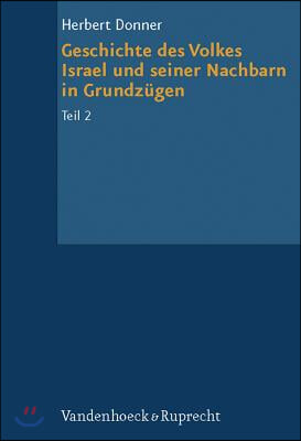 Geschichte Des Volkes Israel Und Seiner Nachbarn in Grundzugen Teil 2: Von Der Konigszeit Bis Zu Alexander Dem Groaen