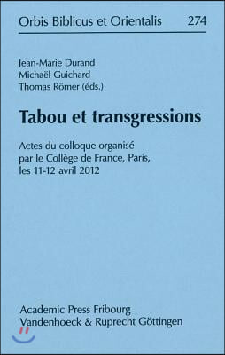 Tabou Et Transgressions: Actes Du Colloque Organise Par Le College de France, Paris, Les 11-12 Avril 2012