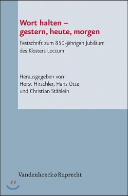 Wort Halten - Gestern, Heute, Morgen: Festschrift Zum 850-Jahrigen Jubilaum Des Klosters Loccum