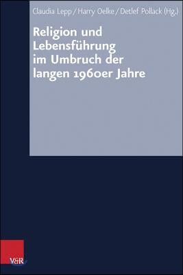 Religion Und Lebensfuhrung Im Umbruch Der Langen 1960er Jahre