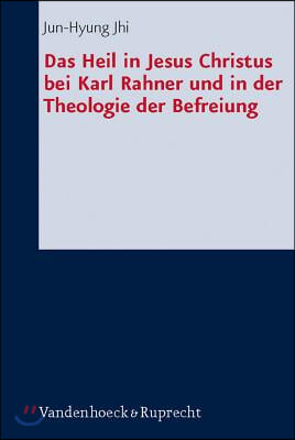 Das Heil in Jesus Christus Bei Karl Rahner Und in Der Theologie Der Befreiung