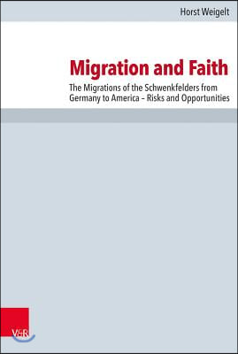 Migration and Faith: The Migrations of the Schwenkfelders from Germany to America - Risks and Opportunities