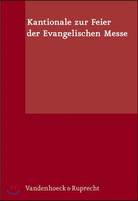 Kantionale Zur Feier Der Evangelischen Messe: Deutsche Gregorianik, Gesange Aus Taize, Byzantinische Gesange, Gesange Fur Kinder