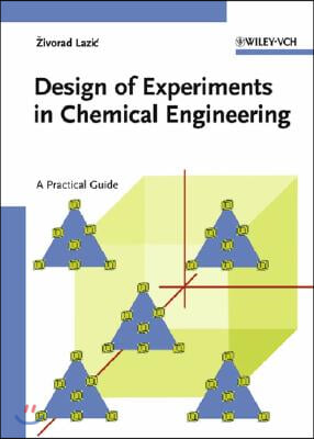 Design of Experiments in Chemical Engineering: A Practical Guide