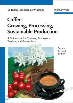 Coffee - Growing, Processing, Sustainable Production: A Guidebook for Growers, Processors, Traders and Researchers