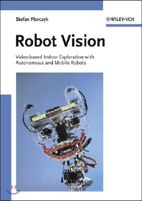 Robot Vision: Video-Based Indoor Exploration with Autonomous and Mobile Robots