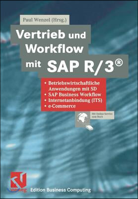 Vertrieb Und Workflow Mit SAP R/3(r): Betriebswirtschaftliche Anwendungen Mit Sd, SAP Business Workflow, Internetanbindung (Its), E-Commerce