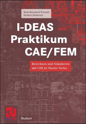 I-Deas Praktikum Cae/Fem: Berechnen Und Simulieren Mit I-Deas Master Series