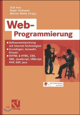 Web-Programmierung: Softwareentwicklung Mit Internet-Technologien -- Grundlagen, Auswahl, Einsatz -- XHTML & HTML, CSS, XML, JavaScript, V