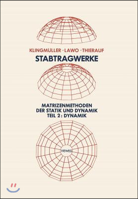 Stabtragwerke, Matrizenmethoden Der Statik Und Dynamik: Teil 2: Dynamik