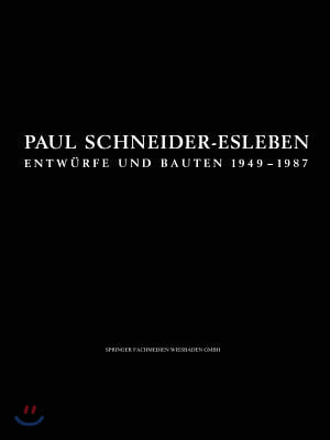 Paul Schneider-Esleben: Entwürfe Und Bauten 1949-1987