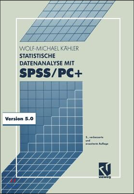 Statistische Datenanalyse Mit Spss/Pc+: Eine Einfuhrung in Grundlagen Und Anwendung