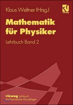 Mathematik Fur Physiker: Basiswissen Fur Das Grundstudium Der Experimentalphysik Lehrbuch Band 2