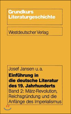 Einführung in Die Deutsche Literatur Des 19. Jahrhunderts: Band 2: März-Revolution, Reichsgründung Und Die Anfänge Des Imperialismus