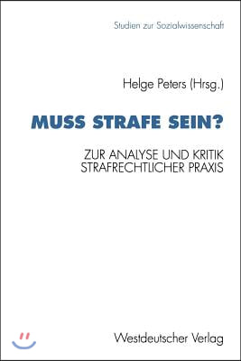 Muß Strafe Sein?: Zur Analyse Und Kritik Strafrechtlicher PRAXIS