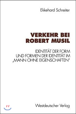 Verkehr Bei Robert Musil: Identitat Der Form Und Formen Der Identitat Im "Mann Ohne Eigenschaften"