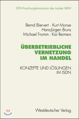 Uberbetriebliche Vernetzung Im Handel: Konzepte Und Losungen Im ISDN