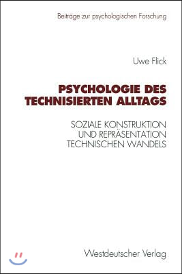 Psychologie Des Technisierten Alltags: Soziale Konstruktion Und Repr?sentation Technischen Wandels in Verschiedenen Kulturellen Kontexten