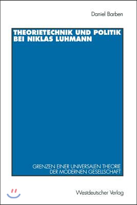 Theorietechnik Und Politik Bei Niklas Luhmann